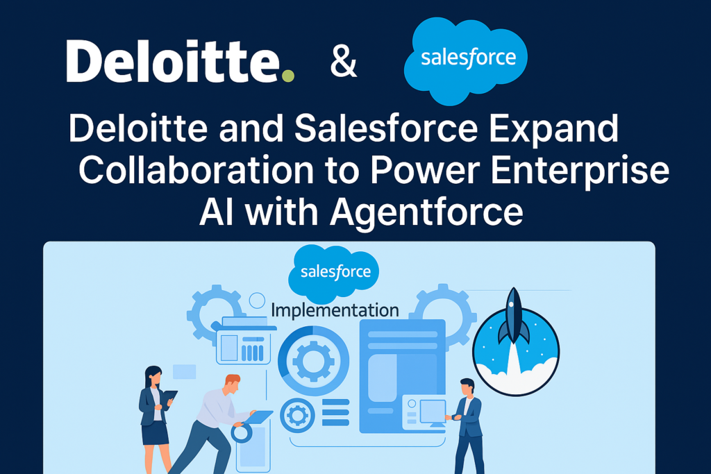 Deloitte and Salesforce Expand Collaboration to Power Enterprise AI with Agentforce