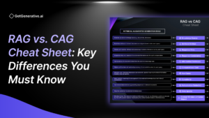 RAG vs. CAG Cheat Sheet: Key Differences You Must Know