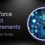 Salesforce Project Requirements: A Complete Guide for 2025