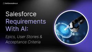 Salesforce Requirements with AI: Epics, User Stories & Acceptance Criteria