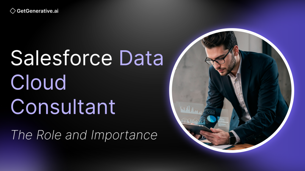 Salesforce Data Cloud Consultant: The Role and Importance