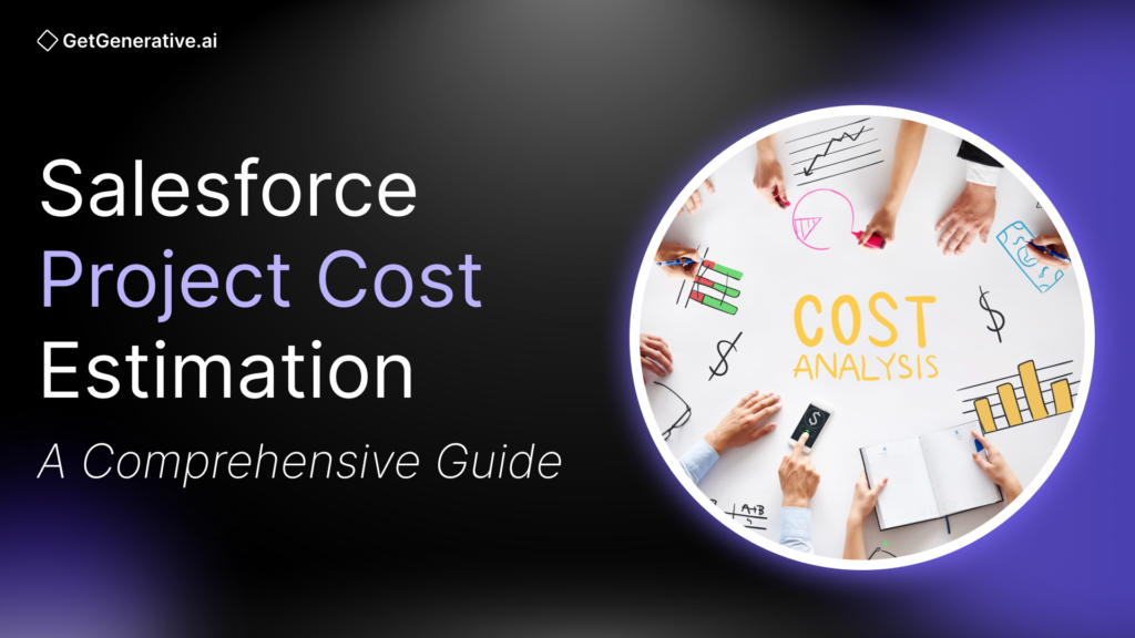 Salesforce Project Cost Estimation: A Comprehensive Guide