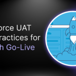 Salesforce UAT Best Practices for Smooth Go-Live