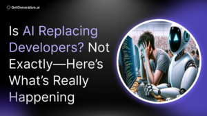 Is AI Replacing Developers? Not Exactly—Here’s What’s Really Happening