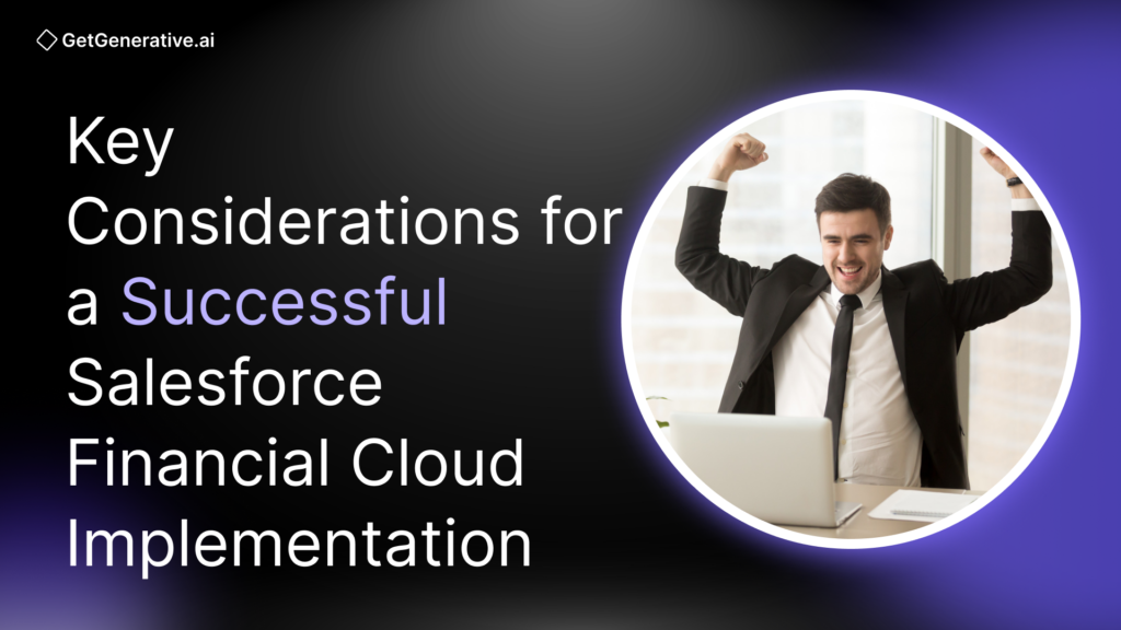 Key Considerations for a Successful Salesforce Financial Cloud Implementation