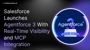 Salesforce Launches Agentforce 3 With Real-Time Visibility and MCP Integration