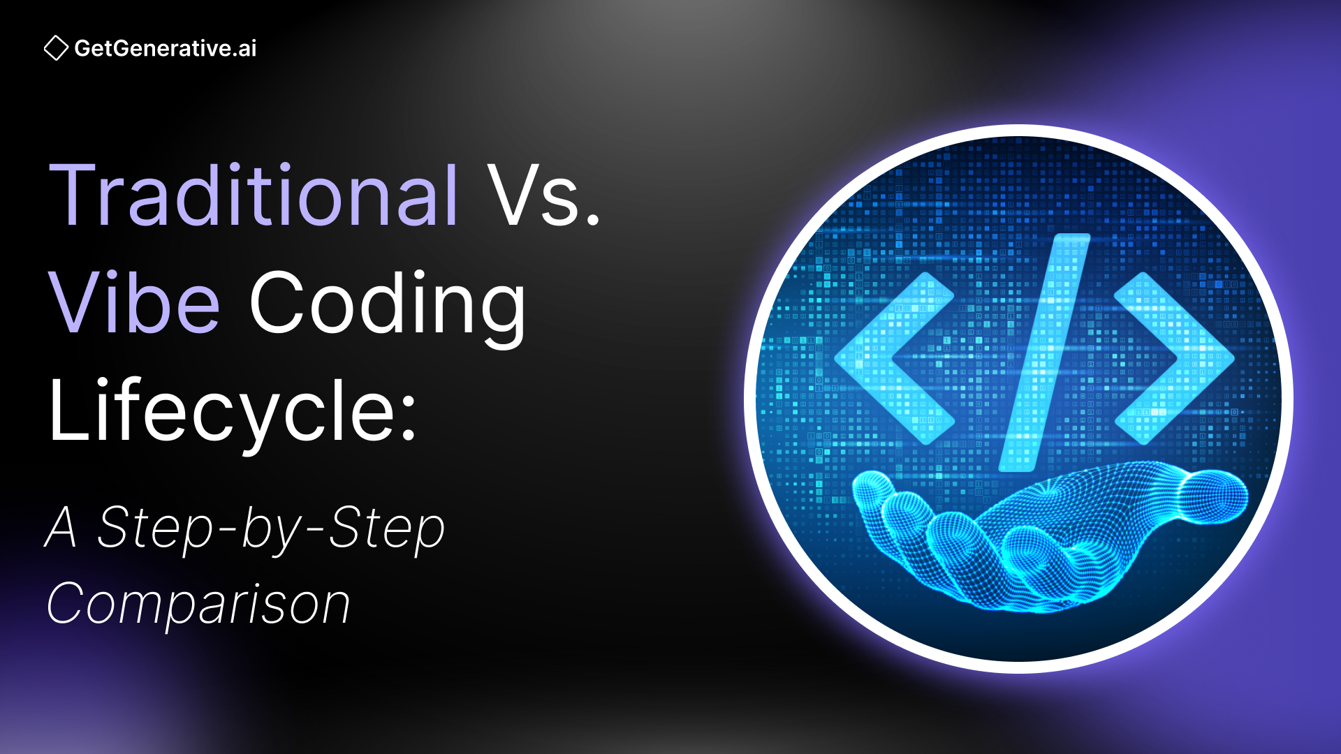 Traditional vs. Vibe Coding Lifecycle: A Step-by-Step Comparison