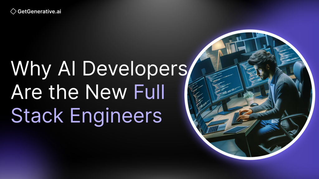 Why AI Developers Are the New Full Stack Engineers