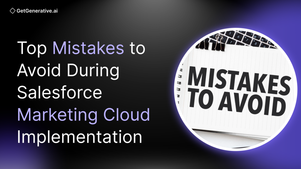 Top Mistakes to Avoid During Salesforce Marketing Cloud Implementation