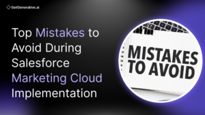 Top Mistakes to Avoid During Salesforce Marketing Cloud Implementation