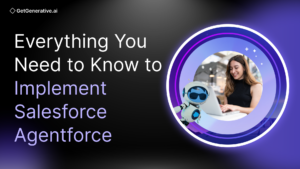 Everything You Need to Know to Implement Salesforce Agentforce in 2025