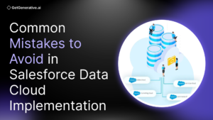 Common Mistakes to Avoid in Salesforce Data Cloud Implementation