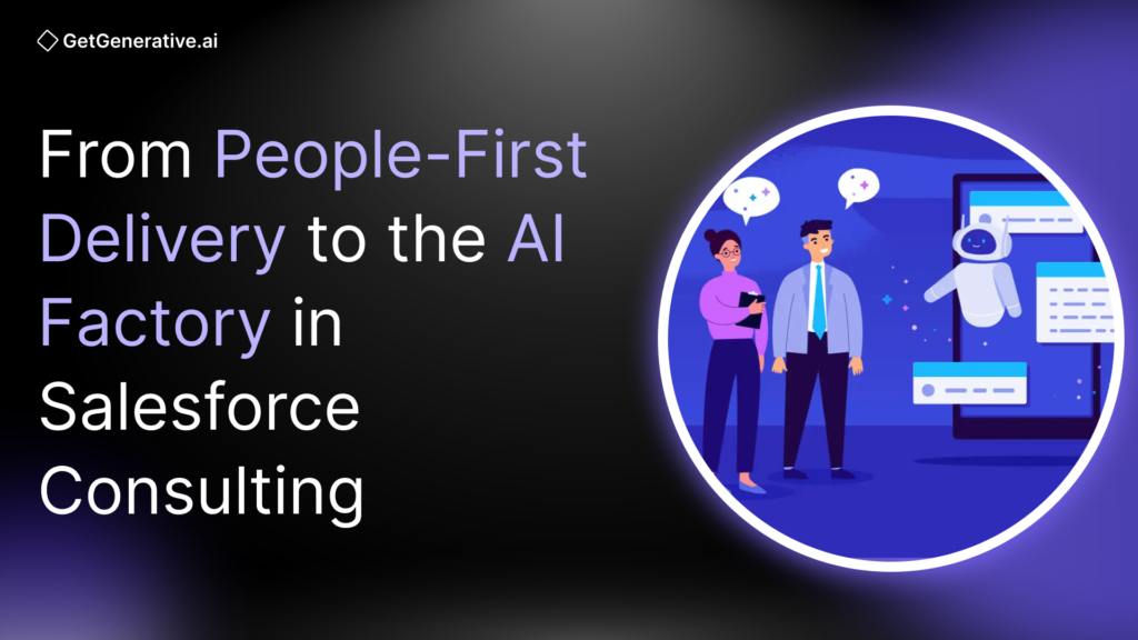From People-First Delivery to the AI Factory in Salesforce Consulting