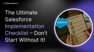The Ultimate Salesforce Implementation Checklist – Don’t Start Without It!