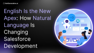 English Is the New Apex: How Natural Language Is Changing Salesforce Development
