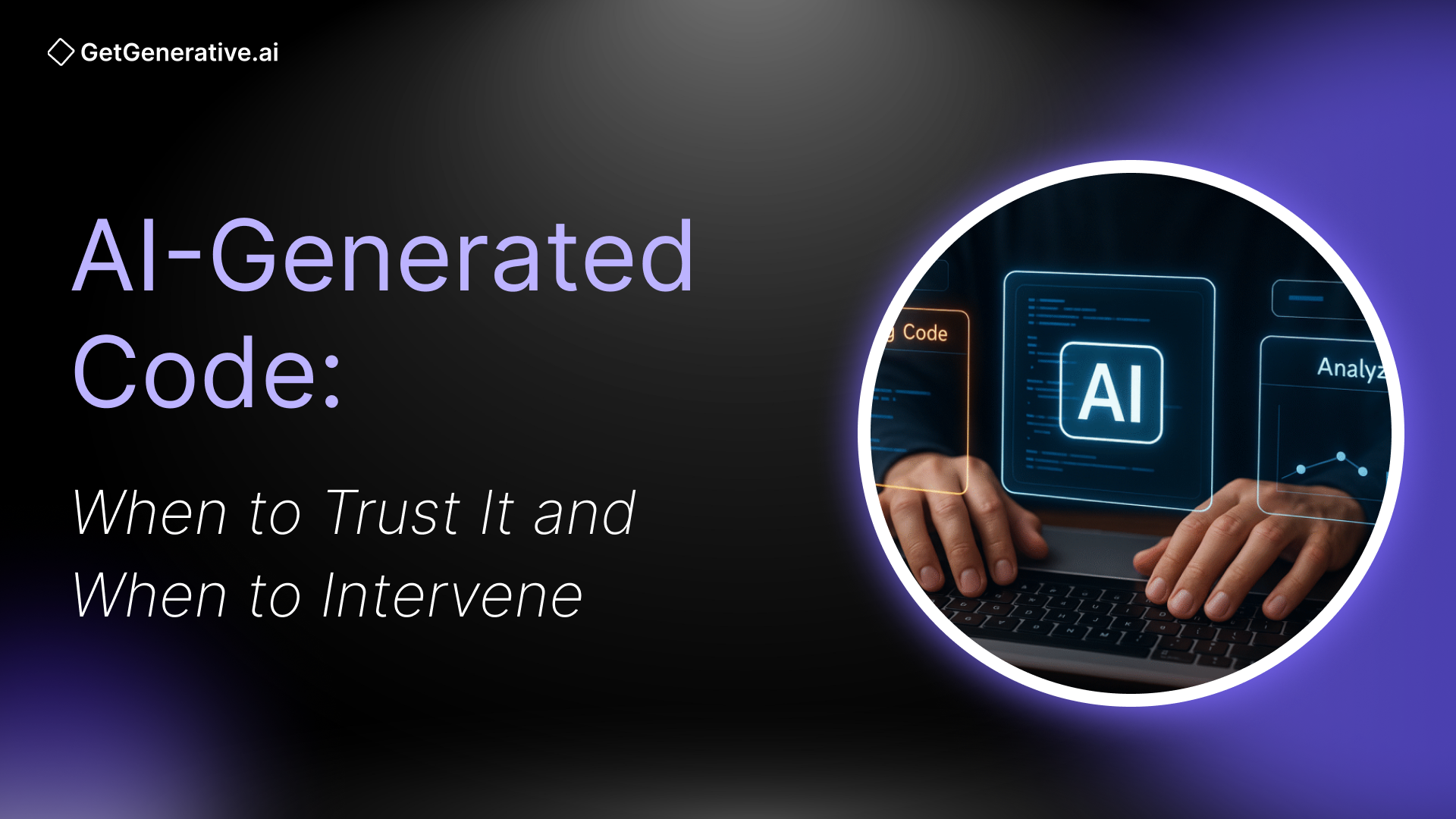 AI-Generated Code: When to Trust It and When to Intervene
