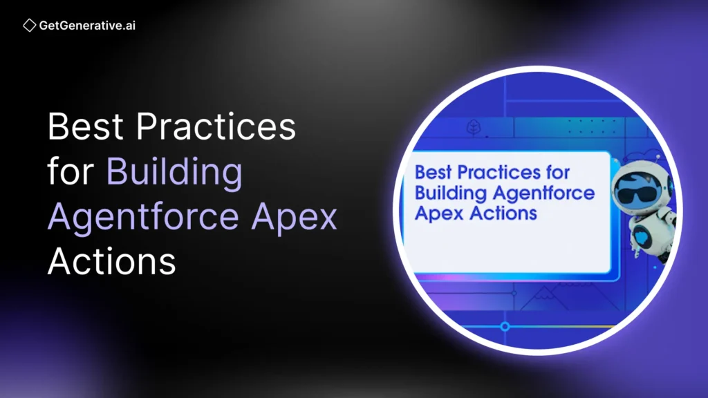 Best Practices for Building Agentforce Apex Actions