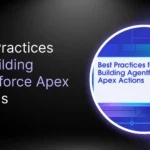 Best Practices for Building Agentforce Apex Actions
