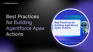 Best Practices for Building Agentforce Apex Actions