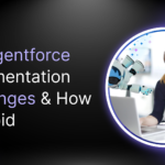 Top Agentforce Implementation Challenges & How To Avoid