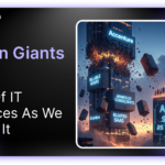 When Giants Trip: End of IT Services as We Know It