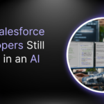 Why Salesforce Developers Still Matter in an AI World