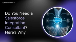 Do You Need a Salesforce Integration Consultant? Here’s Why
