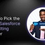 How To Pick the BEST Salesforce Consulting Partner