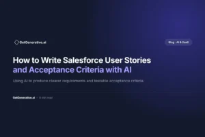 how to write salesforce user stories and acceptance criteria with ai